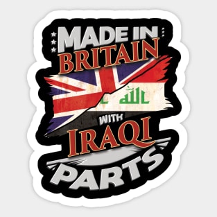 Made In Britain With Iraqi Parts - Gift for Iraqi From Iraq Sticker